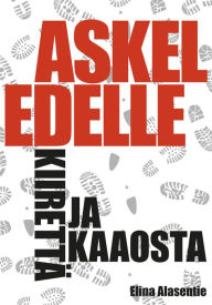 Title: Askel edelle kiirettä ja kaaosta, Author: Elina Alasentie