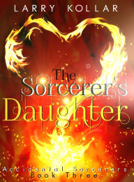 Title: The Sorcerer's Daughter, Author: Larry Kollar