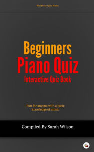 Title: Beginners Piano Quiz, Author: Sarah Wilson