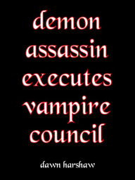 Demon Assassin Executes Vampire Council