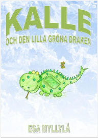 Title: Kalle Och Den Lilla Gröna Draken, Author: Esa Myllylä