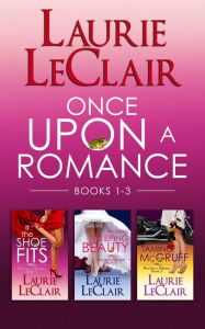 Once Upon A Romance Series Boxed Set (If The Shoe Fits - Book 1, Waking Sleeping Beauty - Book 2, Taming McGruff - Book 3)