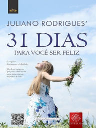 Title: 31 Dias para você ser feliz, Author: Juliano Rodrigues
