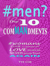 Title: #men? The 10 ComMANdments, Author: Tye Coe