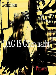 Title: Dag is geen nacht, Author: Papaver
