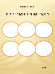 Title: Der mentale Lottogewinn, Author: Dunja Goldman