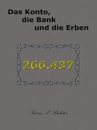 Title: Das Konto, die Bank und die Erben, Author: Karin S. Richter