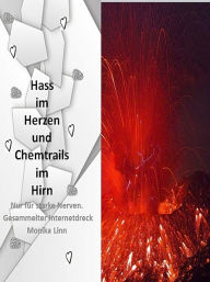 Title: Hass im Herzen und Chemtrails im Hirn., Author: Monika Linn