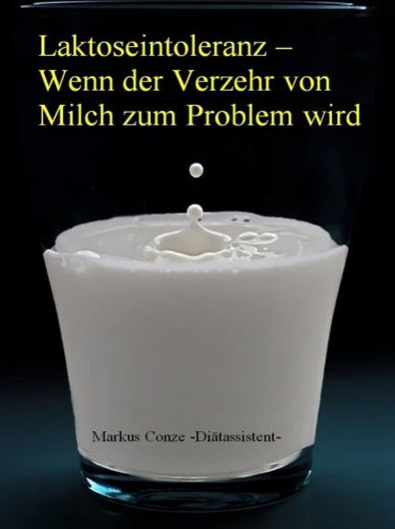 Laktoseintoleranz - Wenn der Verzehr von Milch zum Problem w