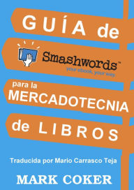 Title: Guía de Smashwords para la Mercadotecnia de Libros, Author: Mark Coker