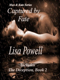 Title: Captured by Fate, Max & Kate Series, Author: Lisa Powell