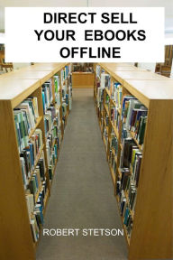 Title: Direct Sell Your eBooks Offline, Author: Robert Stetson