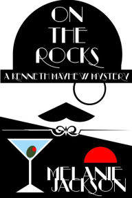 Title: On the Rocks (A Kenneth Mayhew Mystery Book 2), Author: Melanie Jackson