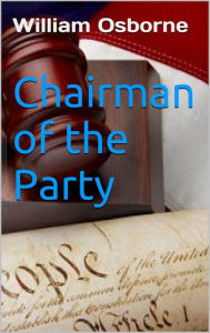 Title: Chairman of the Party, Author: William Osborne