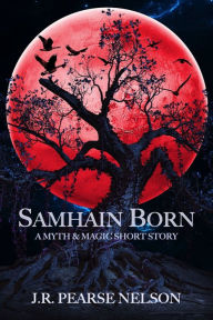 Title: Samhain Born, Author: J.R. Pearse Nelson