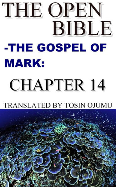 The Open Bible: The Gospel of Mark: Chapter 14