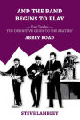 And the Band Begins to Play. Part Twelve: The Definitive Guide to the Beatles' Abbey Road