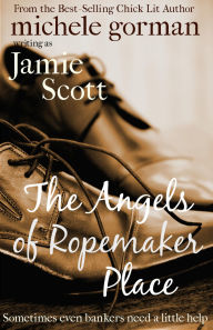 Title: The Angels of Ropemaker Place, Author: Michele Gorman writing as Jamie Scott