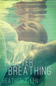 Title: Forever Breathing, Author: Heather Allen