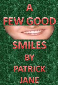 Title: A Few Good Smiles, Author: Patrick Jane