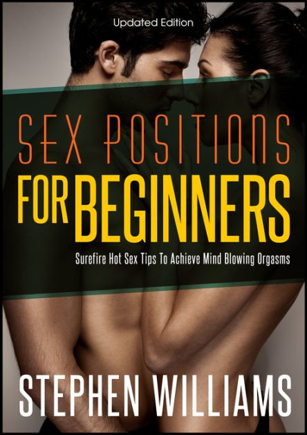 Sex Positions For Beginners Surefire Hot Sex Tips To Achieve Mind 6666