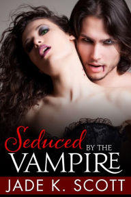 Title: Seduced by the Vampire, Author: Jade K. Scott