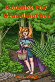 Title: Goodies For Grandmother, Author: Victoria Zigler