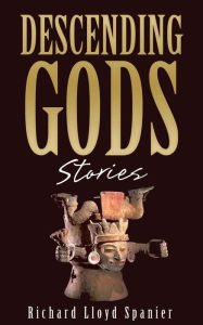 Title: Descending Gods, Author: Richard Lloyd Spanier