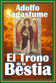Title: El Trono de la Bestia, Author: Adolfo Sagastume