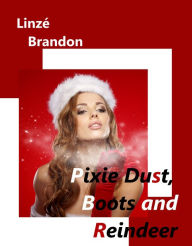 Title: Pixie Dust, Boots and Reindeer, Author: Linzé Brandon
