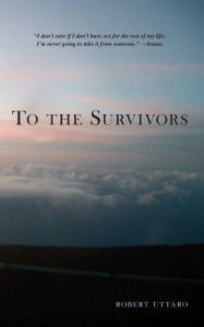 Title: To the Survivors, Author: Robert Uttaro