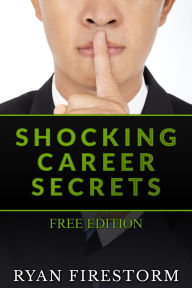 Shocking Career Secrets: Free Edition