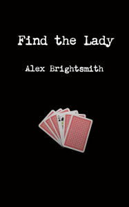 Title: Find the Lady, Author: Alex Brightsmith