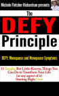 The DEFY Principle (Volume 2): 11 Simple, But Little-Known Things You Can Do to Change Your Life (or any aspect of it) Starting Right Now: DEFY Menopause and Menopause Symptoms