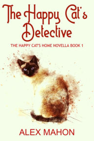 Title: The Happy Cat's Detective, Author: A.T. Mahon