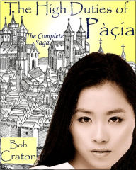 Title: The High Duties of Pacia: The Complete Saga, Author: Bob Craton
