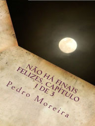 Title: Não há finais felizes, capítulo 1 de 3: A Rapariga, Author: Pedro Moreira