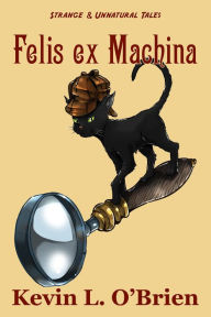 Title: Felis ex Machina, Author: Kevin L. O'Brien