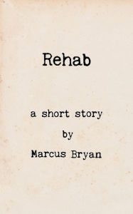 Title: Rehab, Author: Marcus Bryan