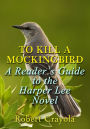 To Kill a Mockingbird: A Reader's Guide to the Harper Lee Novel