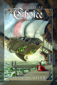 Title: The Perilous Choice, Author: Chelsea Gaither
