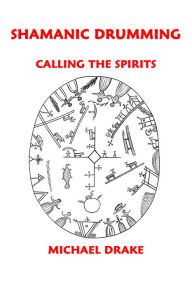 Title: Shamanic Drumming: Calling the Spirits, Author: Michael Drake
