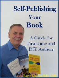 Title: Self-Publishing Your Book: A Guide for First-Time and DIY Authors, Author: Roger Ellerton