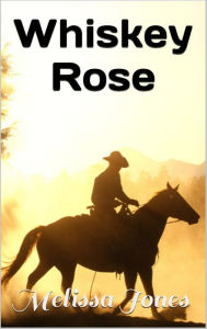 Title: Whiskey Rose, Author: Melissa Hale-Jones