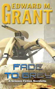 Title: Fade To Grey, Author: Edward M. Grant