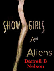 Title: Showgirls and Aliens, Author: Darrell B Nelson