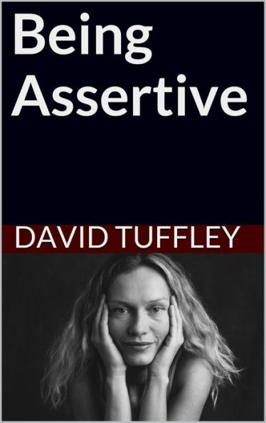 Being Assertive: Finding the Sweet-Spot Between Passive and Aggressive