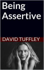 Being Assertive: Finding the Sweet-Spot Between Passive and Aggressive