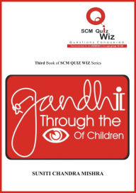 Title: Gandhi Through the Eyes of Children, Author: Suniti Chandra Mishra