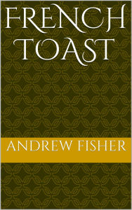 Title: French Toast, Author: Andrew Fisher